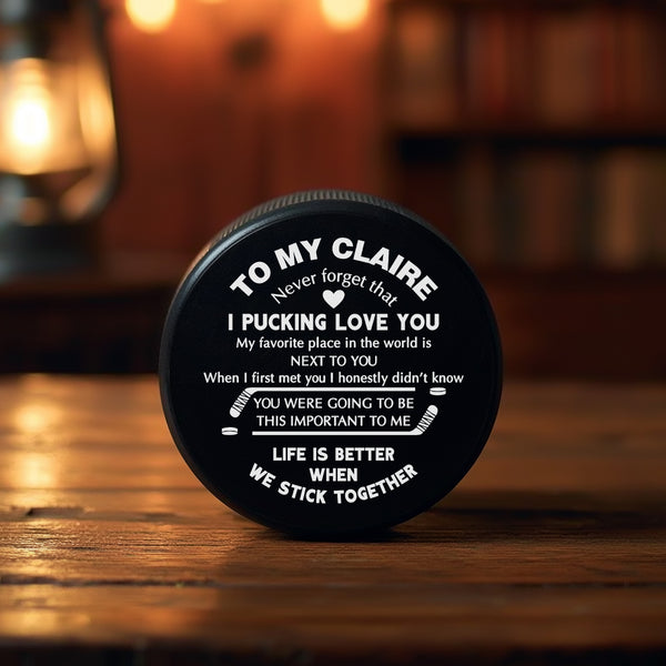 Personalized Hockey Puck - Hockey - To My Claire - I Pucking Love You - Rhgai13004